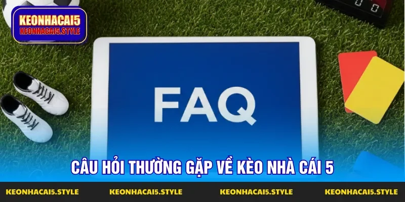 cau hoi thuong xuat hien ve keo nha cai 5 chuan
