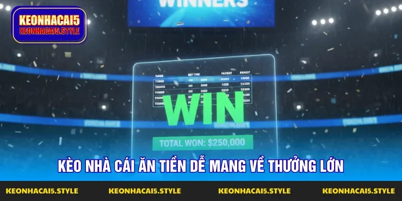 keo nha cai an tien la nhung chi so co loi cho nguoi choi