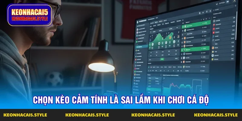 sai lam khi chon cam tinh thay vi soi keo nha cai hom nay