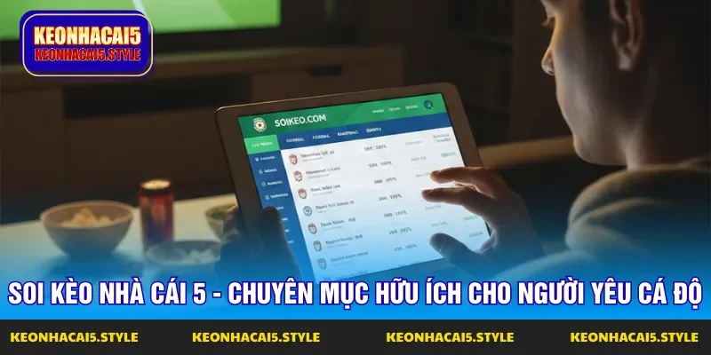 soi keo nha cai 5 chuyen muc huu ich cho nguoi yeu ca do