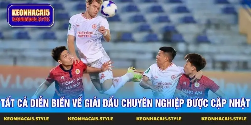 tat ca dien bien ve giai dau chuyen nghiep duoc cap nhat