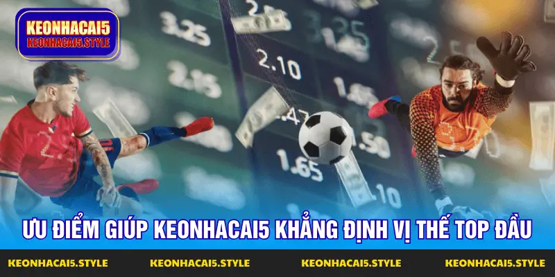 uu diem giup keonhacai5 khang dinh vi the top dau